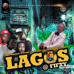 Lagos @ 50 by Brotherhood ft. O'black+Thompson Leo+Torpyoung+Oluphy