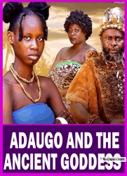 ADAUGO AND THE ANCIENT GODDESS 1 - Nigerian Movies 2025