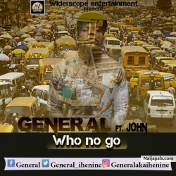 Who no go by General ft John