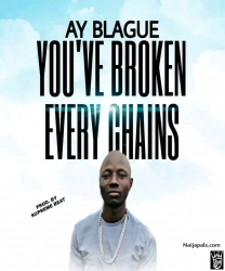 You Broken Every Chains by AY Blague