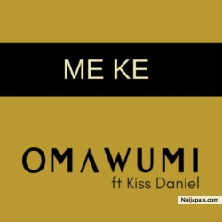 Me Ke by Omawumi ft. Kiss Daniel