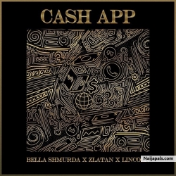 Cash App by Bella Shmurda x Zlatan x Lincoln 