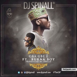 Gbe Gbe e by DJ Spinall ft. Burna Boy