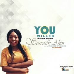 " YOU WILLED" by Sanctified Akor 