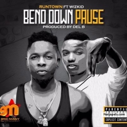 Bend Down Pause by Runtown Featuring WizKid
