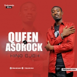 QUEEN OF ASOROCK BY KING EJEH D47 ADOYI by KING EJEH D47 ADOYI