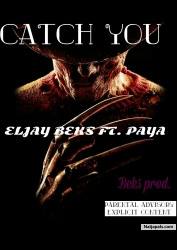 CATCH YOU by ELJAY BEKS FT. PAYA