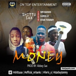 MONEY.mp3 by Shittu sax ft Mr Banks X Ilerix.o and StarToMMy