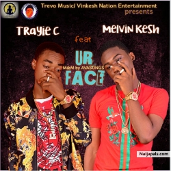 Ur Face by Trayie C ft Melvin Kesh