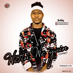 Wetin We gain Cover by Jbobby