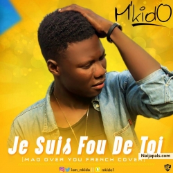 Je Suis Fuo De Toi (Mad Over You French Cover) by M'KIDO