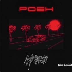 Posh by Mayorkun