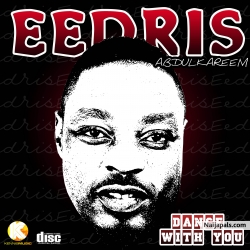 Dance With You by Eedris Abdulkareem