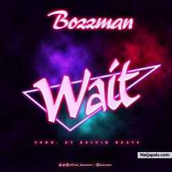 Wait (Prod. Kelvin Drayz) by BozzMan