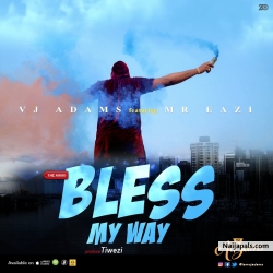 Bless My Way by VJ Adams Ft. Mr Eazi