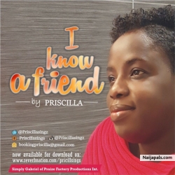 I know A Friend by Priscilla