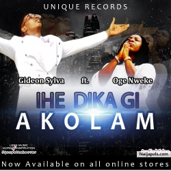 Ihe dika gi akolam by Gideon Sylva ft. Oge Nweke