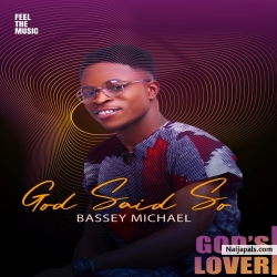 God said so by Bassey Michael 