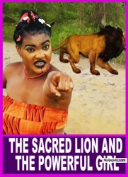 THE SACRED LION AND THE POWERFUL GIRL - African Movies | Nigerian Movies