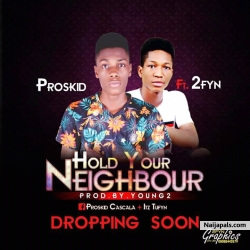 Hold your neighbor by Proskid. Ft. 2fyn