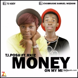 Money On My Mind by TJ Posh Ft. Rkiz