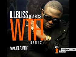 WTF Remix by Illbliss ft. Olamide