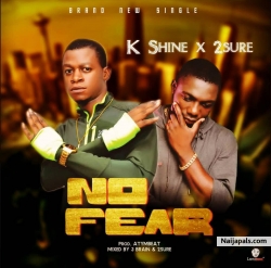 NO FEAR by Kshine ft 2sure