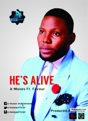 He' s Alive by A-Moses feat. Favour Elijah