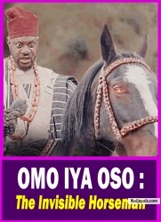 OMO IYA OSO : The Invisible Horseman - Yoruba Movie 2025 Drama Odunlade Adekola | Peju Ogunmola