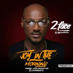 Joy In The Morning (Freestyle) by 2Baba (2 Face) 