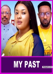 MY PAST | I Beg You Don’t Miss Watching Interesting Movie Based On A True Life Story-African Movies