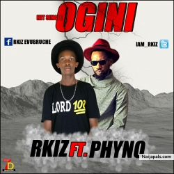 Ogini by Rkiz Ft. Phyno