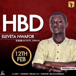 12th is the best date in the month of February I love so much. “you gave me pains that very night but I' ll for ever be gretful to God almighty that you made it to this worl