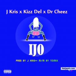 Ijo (Prod.J Kris) by J Kris Ft. Kizz Del x Dr Chezz
