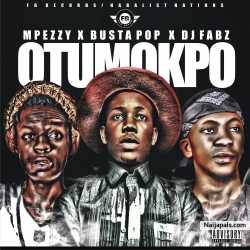 MPEZZY DA HABALIST feat BUSTA POP & DJ FABZ by OTUMOKPO II PRODUCED BY DJ FABZ