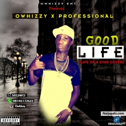 good life by Owizzy_ft_Professional
