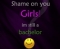 shame on u girls am still a bachelor