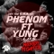 Phenom ft. Yung (L.O.S)