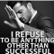 Focus, Determination, and Persistence.... The secret of Success
