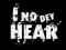 i no dey hear