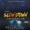 Slow Down ft Prinzboi, Shifu Lu, Lexy!
