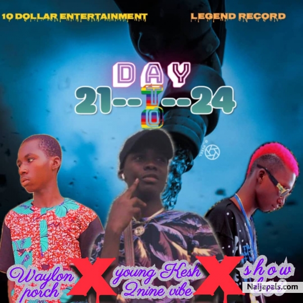 Day 21 to 24 by YOUNG KESH FT SHOW BOI FT WAYLON PORCH dropping soon - click for next photo