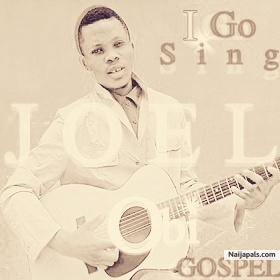 Joel Obi Gospel _I Go Sing - click for next photo