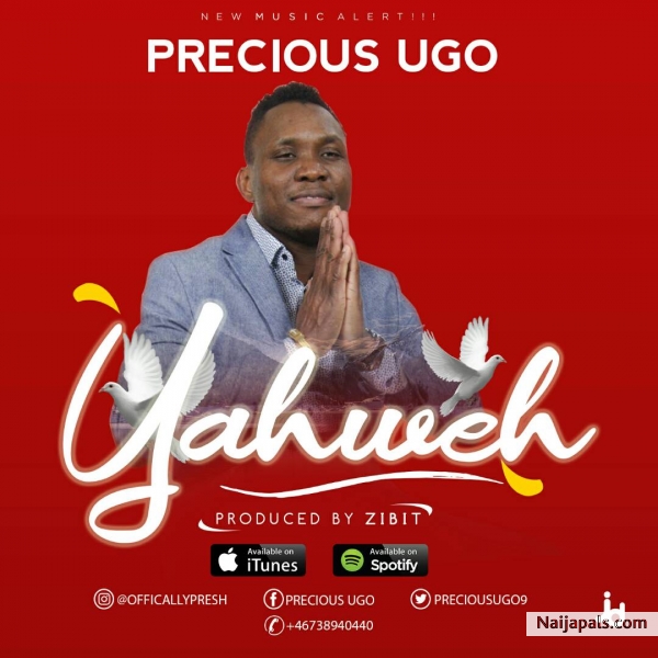 Precious Ugo @PreciousUgo9 - Yahweh (Prod by @Zibitdareplay)