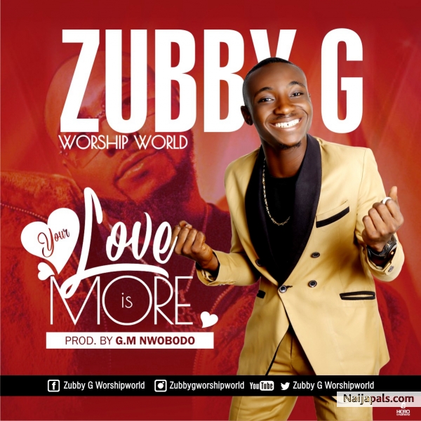 Your Love Is More By ZUBBY G Worshipworld - click for next photo