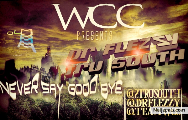 dr.flezzy and tru south ---- never say goodbye ---- waff nation - click for next photo