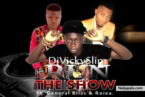 Run the show ft General Blizz & Roiea