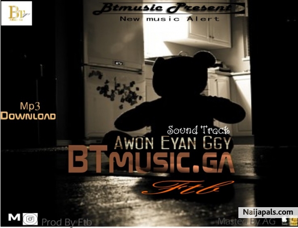 Awon eyan GGY || BTmusic