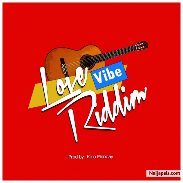 Love Vibe Riddim (Prod by Kojo Monday)