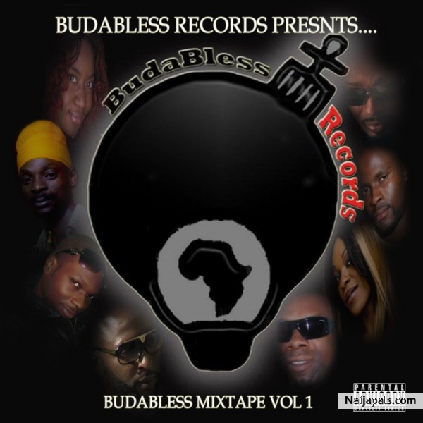 Budabless Records Presents...Budabless Mixtape Vol.1 AVAILABLE NOW FREE DOWNLOAD @WWW.BUDABLESSRECORDS.COM - click for next photo